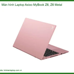 Thay Màn Hình Laptop Axioo Mybook Z6, Z6 Metal Chính Hãng - Lấy Liền Tại Chỗ