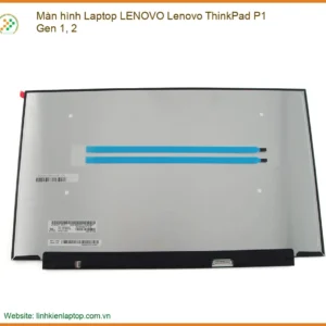 Thay Màn Hình Laptop Lenovo Thinkpad P1 Gen 1, 2 Zin Chính Hãng - Lấy Liền Tại Tphcm