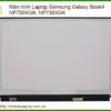 Thay Màn Hình Laptop Samsung Galaxy Book4 Np750xgk, Np730xgk Zin Chính Hãng, Lấy Liền Tại Chỗ