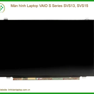 Thay Màn Hình Laptop Vaio S Series Svs13, Svs15 Zin Chính Hãng - Lấy Liền Tại Chỗ