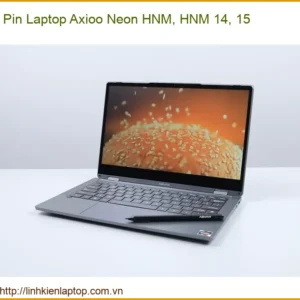 Thay Pin Laptop Axioo Neon Hnm, Hnm 14, 15 Zin Chính Hãng - Lấy Liền Tại Chỗ