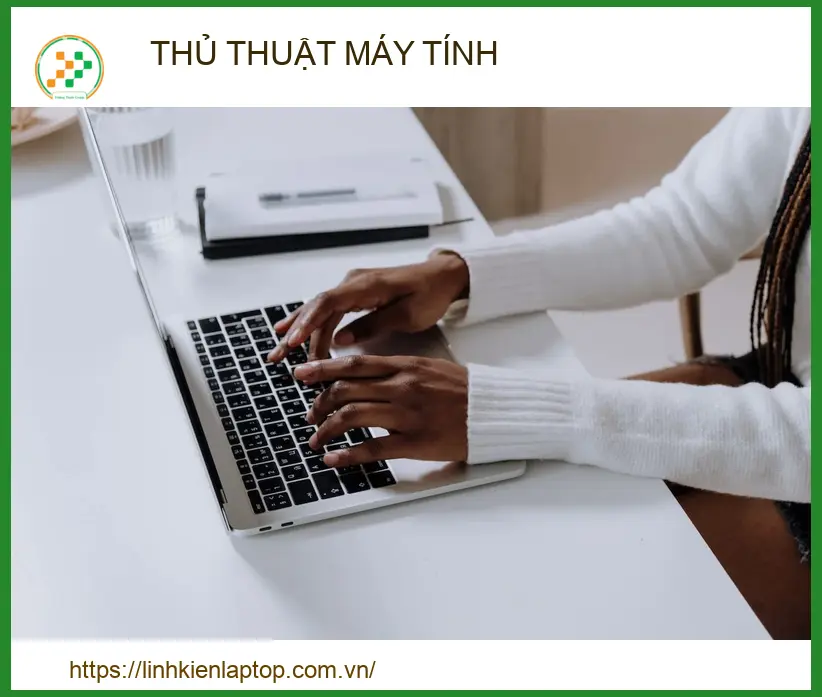 Thủ thuật Máy tính: Cẩm nang tối ưu & sửa lỗi Laptop từ chuyên gia
