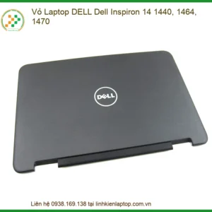 Vỏ Laptop Dell Dell Inspiron 14 1440, 1464, 1470 Chính Hãng - Trung Tâm Thay Thế Uy Tín Tphcm