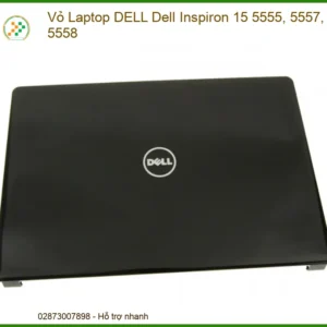 Thay Vỏ Laptop Dell Inspiron 15 5555 5557 5558 Chính Hãng - Lấy Liền Tại Tphcm