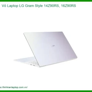 Thay Vỏ Laptop Lg Gram Style 14z90rs, 16z90rs Zin Chính Hãng - Lấy Liền Tại Tphcm