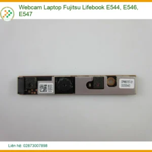 Thay Webcam Laptop Fujitsu Lifebook E544, E546, E547 Chính Hãng - Lấy Liền Tại Chỗ