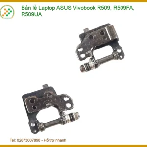 Bản lề Laptop ASUS Vivobook R509, R509FA, R509UA - Giải pháp thay thế hiệu quả & Đánh giá chi tiết