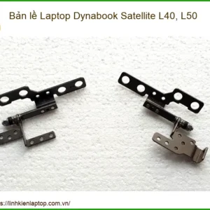 Bản lề Laptop Dynabook Satellite L40, L50 Zin | Thay Thế Nhanh Chóng Tại HCM, Bảo Hành Uy Tín