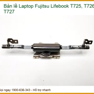 Bản Lề Laptop Fujitsu Lifebook T725, T726, T727 Chính Hãng - Trung Tâm Thay Thế Uy Tín Tphcm