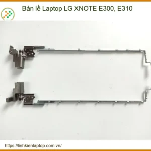 Bản lề Laptop LG XNOTE E300, E310 - Đánh giá chi tiết & Hướng dẫn thay thế hiệu quả