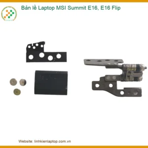 Bản lề Laptop MSI Summit E16, E16 Flip - Địa chỉ thay lấy liền TPHCM