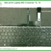 Bàn phím Laptop MSI Crosshair 15, 16 - Thay mới Chính hãng, Lấy liền, Giá Tốt nhất 2024