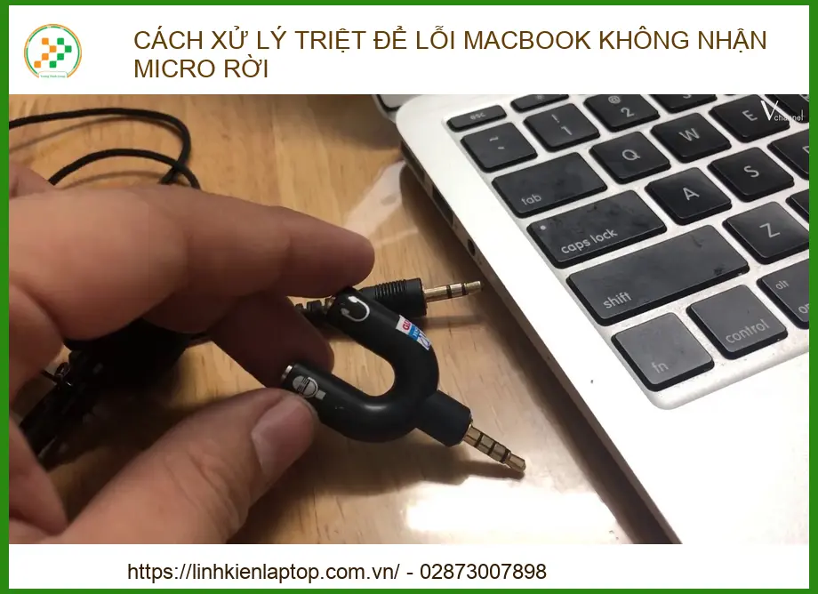 Cách xử lý triệt để lỗi MacBook không nhận micro rời: Hướng dẫn từ chuyên gia 2026