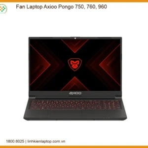 Quạt Tản Nhiệt Laptop Axioo Pongo 750, 760, 960 - Thay Nhanh, Lấy Liền, Giá Tốt