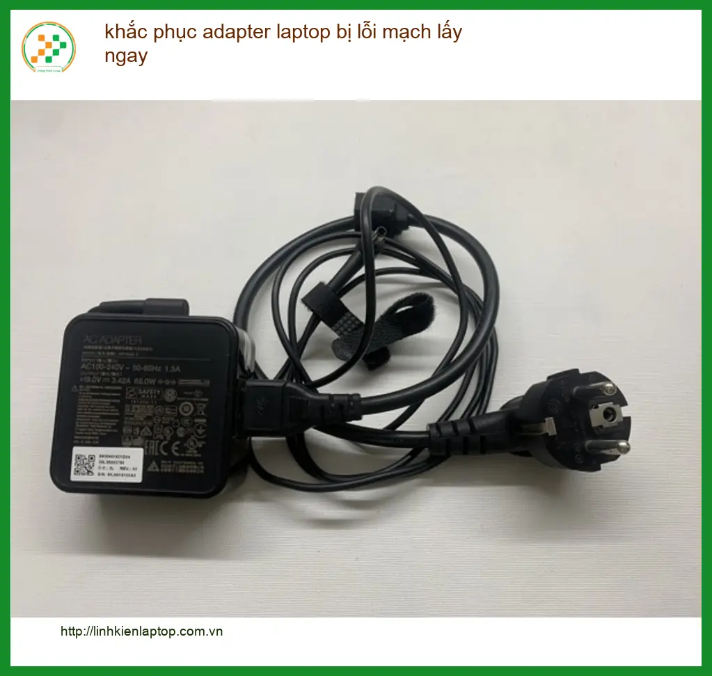 Sửa Laptop khắc phục adapter laptop bị lỗi mạch lấy ngay - Lấy liền