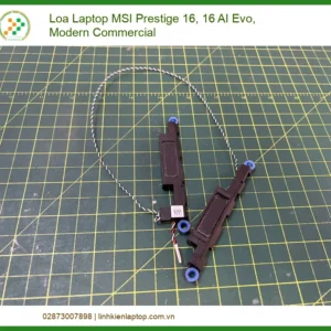 Loa Laptop MSI Prestige 16 AI Evo, Modern Commercial - Địa chỉ thay lấy liền TPHCM