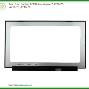 Màn hình ACER Aspire 7 A715-75/76/79 - Đơn vị thay lấy ngay TPHCM