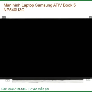 Màn hình Laptop Samsung ATIV Book 5 NP540U3C Chính Hãng | Thay Lấy Liền, Bảo Hành Tận Nơi