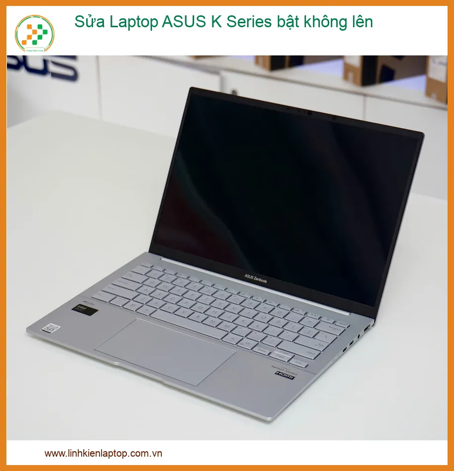 Laptop ASUS K Series Bật Không Lên - Địa Chỉ Sửa Laptop Uy Tín, Lấy Liền Tại TPHCM
