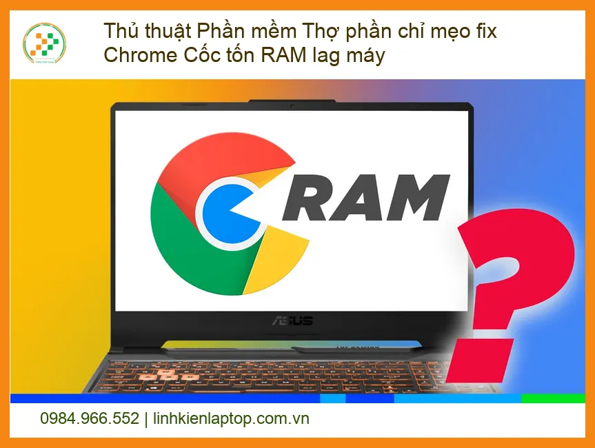 Thủ Thuật Phần Mềm Thợ Phần Chỉ Mẹo Fix Chrome Cốc Cốc Tốn RAM, Lag Máy Hiệu Quả Nhất
