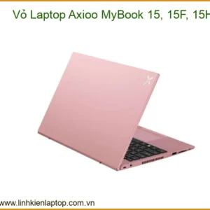 Vỏ Laptop Axioo MyBook 15, 15F, 15H - Thay Thế Chính Hãng, Lấy Liền Tại TPHCM