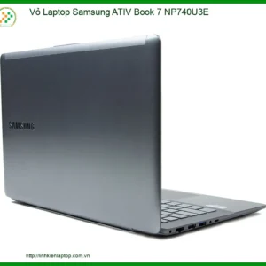 Vỏ Laptop Samsung ATIV Book 7 NP740U3E - Giải Pháp Thay Thế Chính Hãng, Khắc Phục Triệt Để Hư Hại