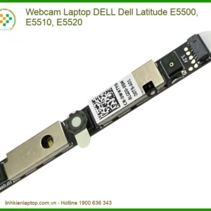 Webcam Laptop DELL Latitude E5500, E5510, E5520 Zin | Lắp Đặt, Thay Thế Tận Nơi