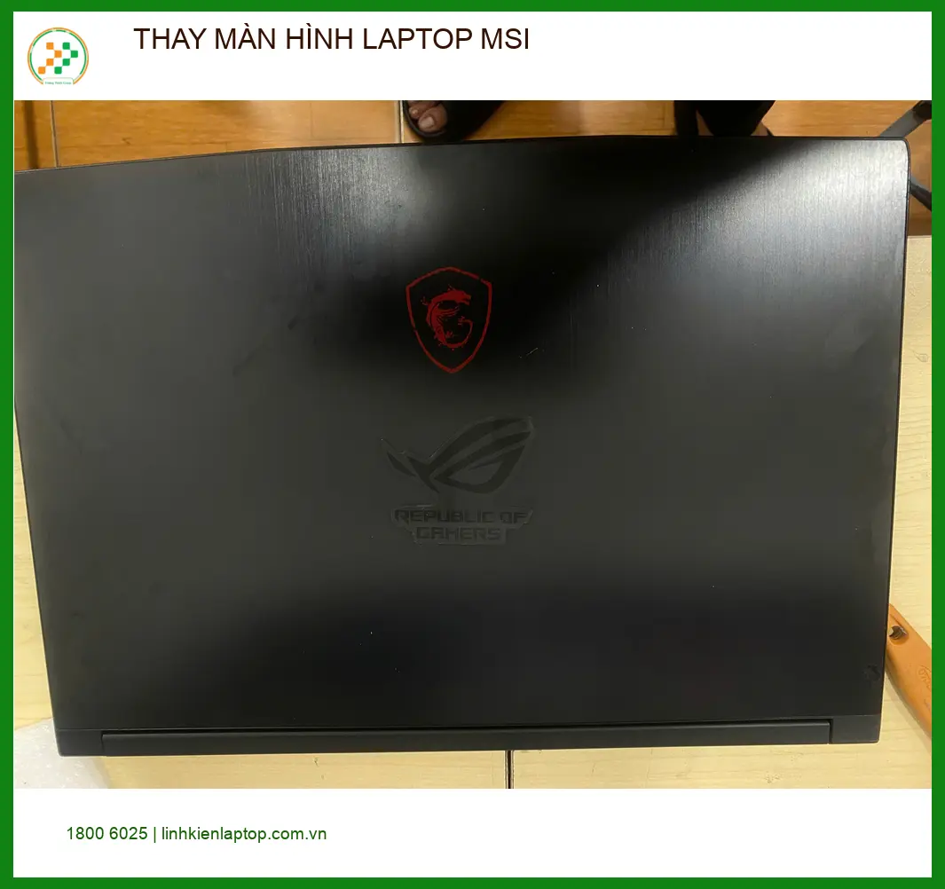 Anh Khoa màn hình MSI bị nứt - Dịch vụ Thay MÀN HÌNH LAPTOP MSI Quận Gò Vấp Lấy ngay ảnh thực tế 2