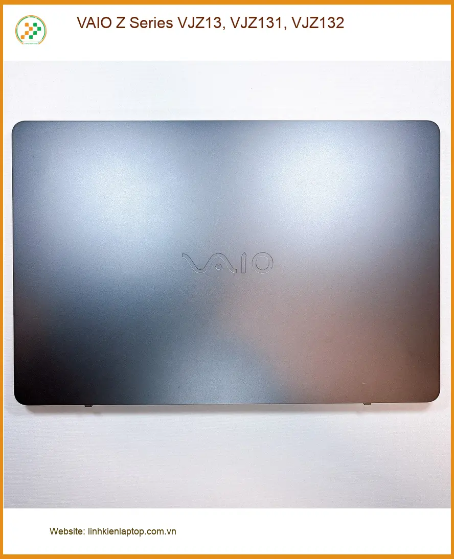 Vỏ Laptop VAIO Z VJZ13, VJZ131 Chính Hãng - Thay Lấy Liền Tại Trung Tâm TPHCM