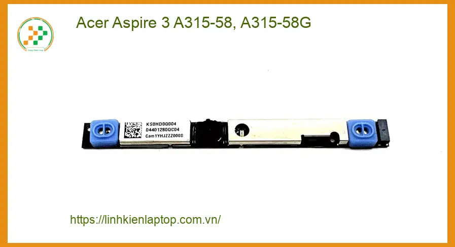 Webcam Laptop Acer Aspire 3 A315-58 - Thay Lắp Tận Nơi TPHCM Nhanh Chóng