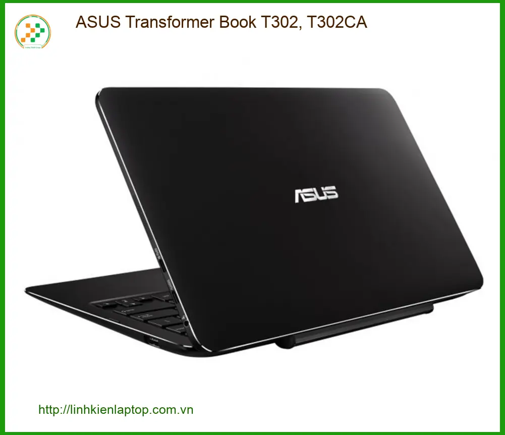 Vỏ Laptop ASUS T302/T302CA - Thay Nhanh - Lấy Liền Tại TPHCM