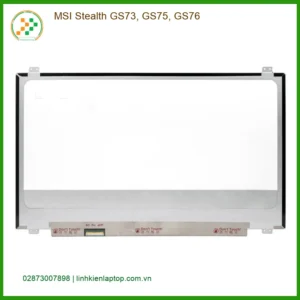 Màn hình Laptop MSI Stealth GS73, GS75, GS76 - Thay Nhanh - Giá Rẻ Tại TPHCM