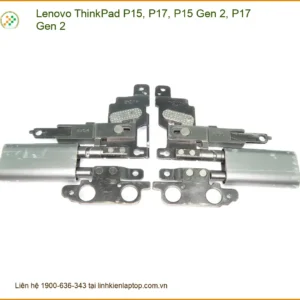 Bản lề Laptop LENOVO ThinkPad P15 P17 Gen 2 - Thay Nhanh TPHCM - Giá Rẻ Hấp Dẫn