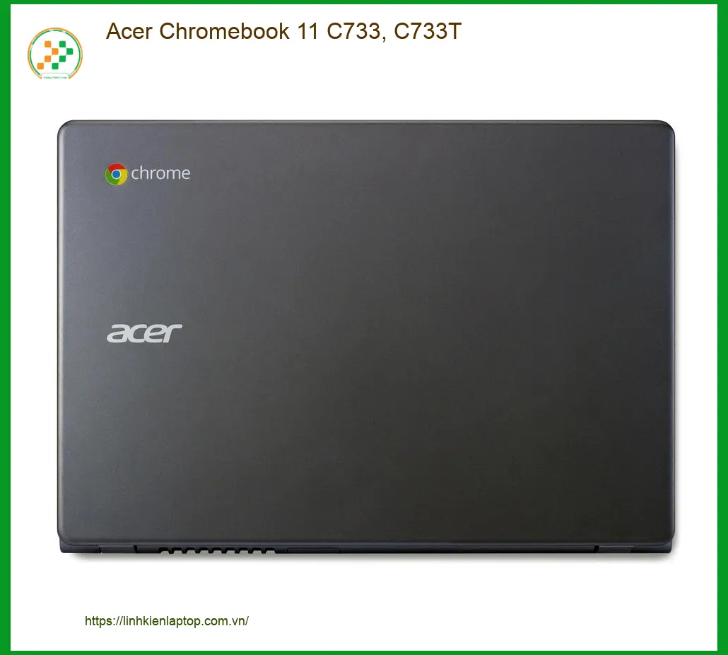 Vỏ Laptop ACER Chromebook 11 C733 - Thay Vỏ Laptop Lấy Liền TPHCM