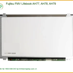 Màn hình Laptop Fujitsu AH77 AH78 AH79 - Thay Lấy Liền Trong Ngày